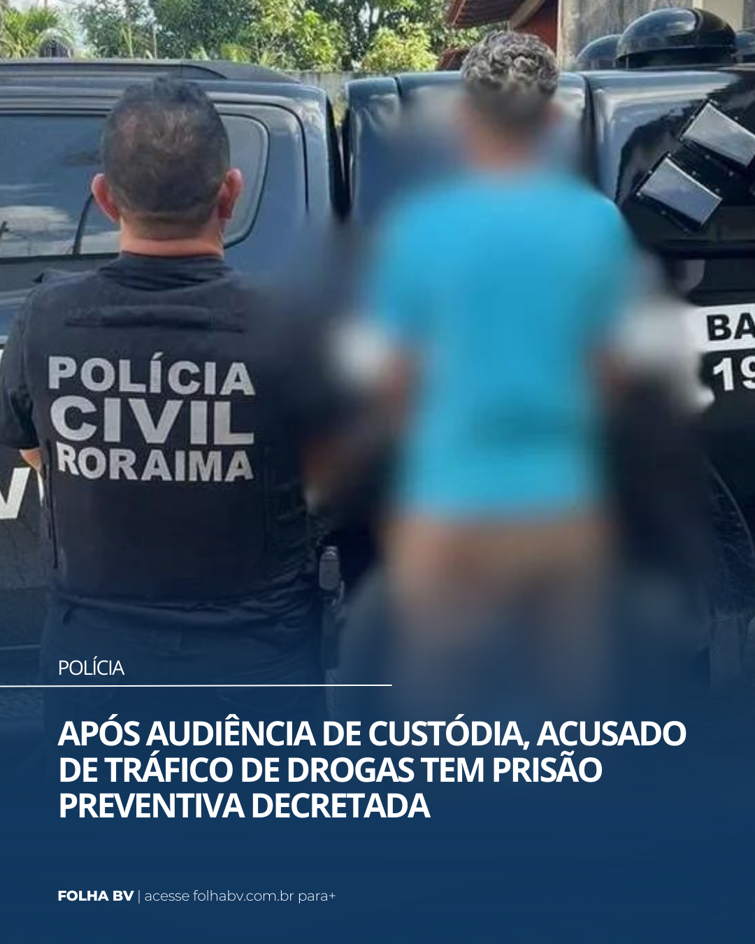 https://www.folhabv.com.br/policia/apos-audiencia-de-custodia-acusado-de-trafico-de-drogas-tem-prisao-preventiva-decretada/