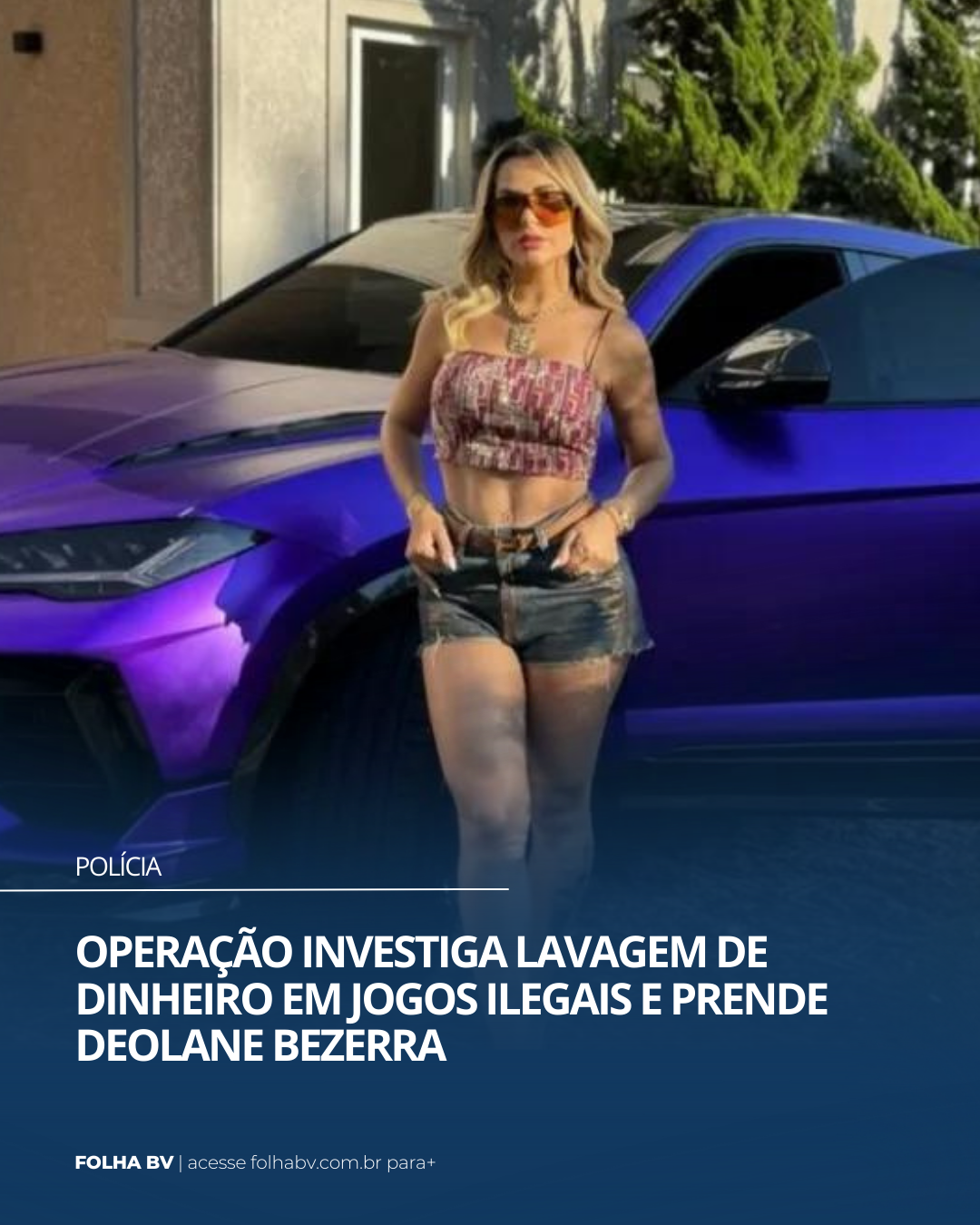 https://www.folhabv.com.br/policia/operacao-investiga-lavagem-de-dinheiro-em-jogos-ilegais-e-prende-deolane-bezerra/