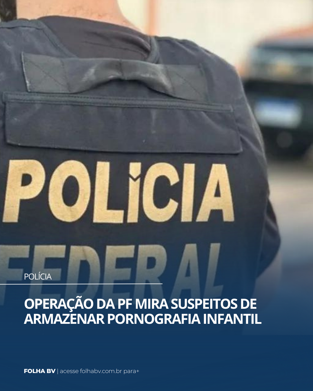 https://www.folhabv.com.br/policia/operacao-da-pf-mira-suspeitos-de-armazenar-pornografia-infantil/