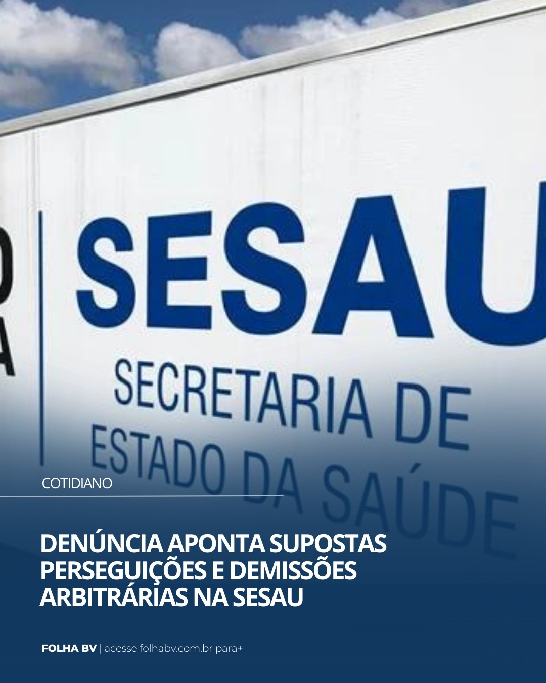 https://www.folhabv.com.br/cotidiano/denuncia-aponta-perseguicoes-e-demissoes-arbitrarias-na-sesau/