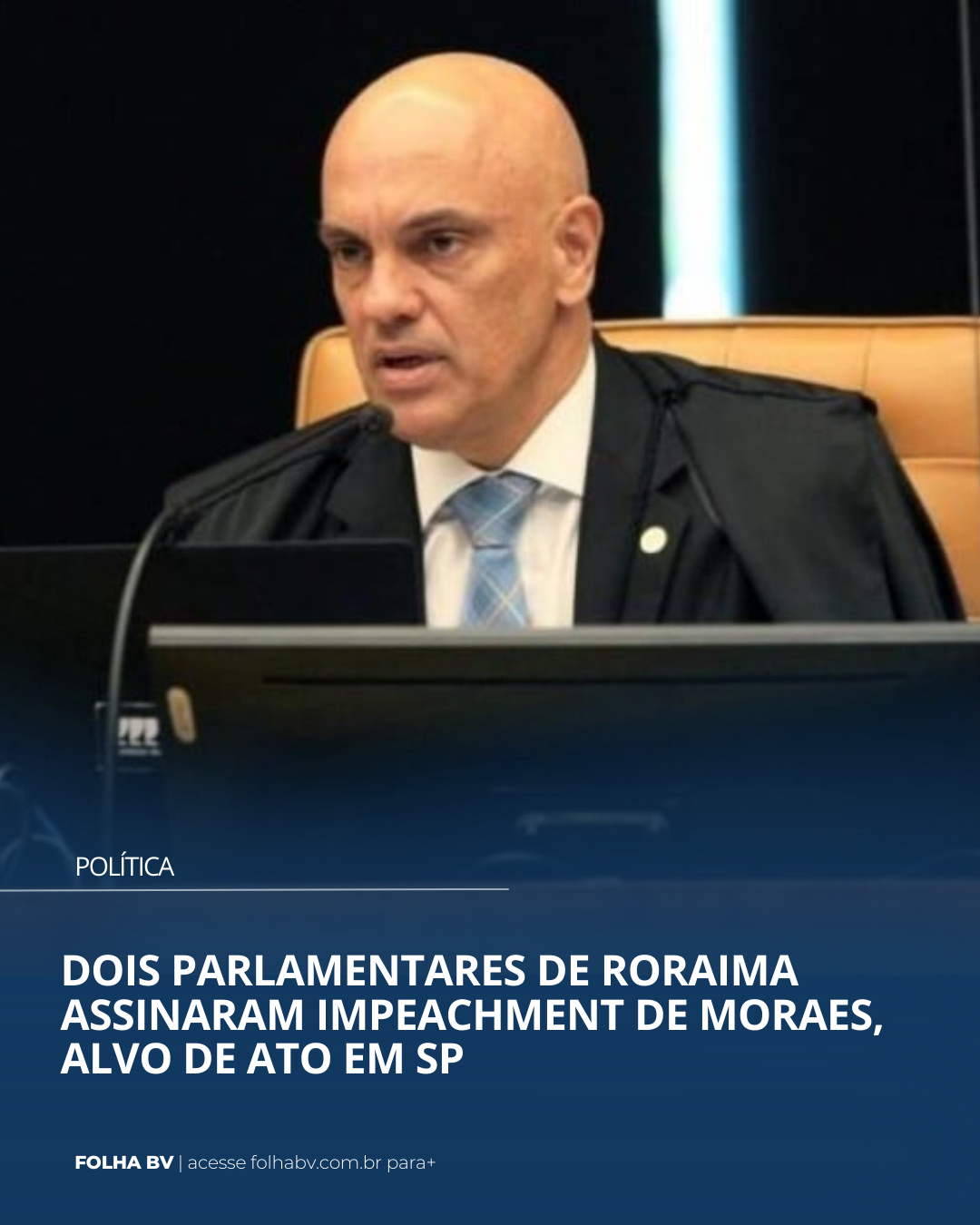 https://www.folhabv.com.br/politica/dois-parlamentares-de-roraima-assinaram-impeachment-de-moraes-alvo-de-ato-em-sp/