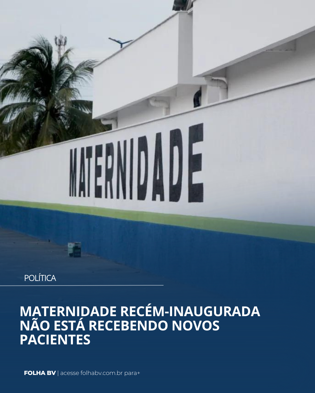 https://www.folhabv.com.br/politica/maternidade-recem-inaugurada-nao-esta-recebendo-novos-pacientes/