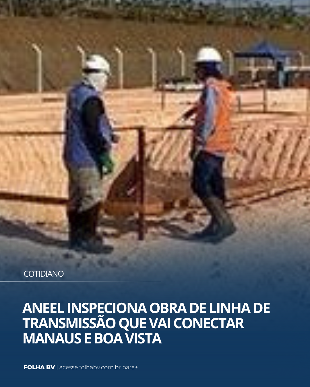 https://www.folhabv.com.br/cotidiano/aneel-inspeciona-obra-de-linha-de-transmissao-que-vai-conectar-manaus-e-boa-vista/