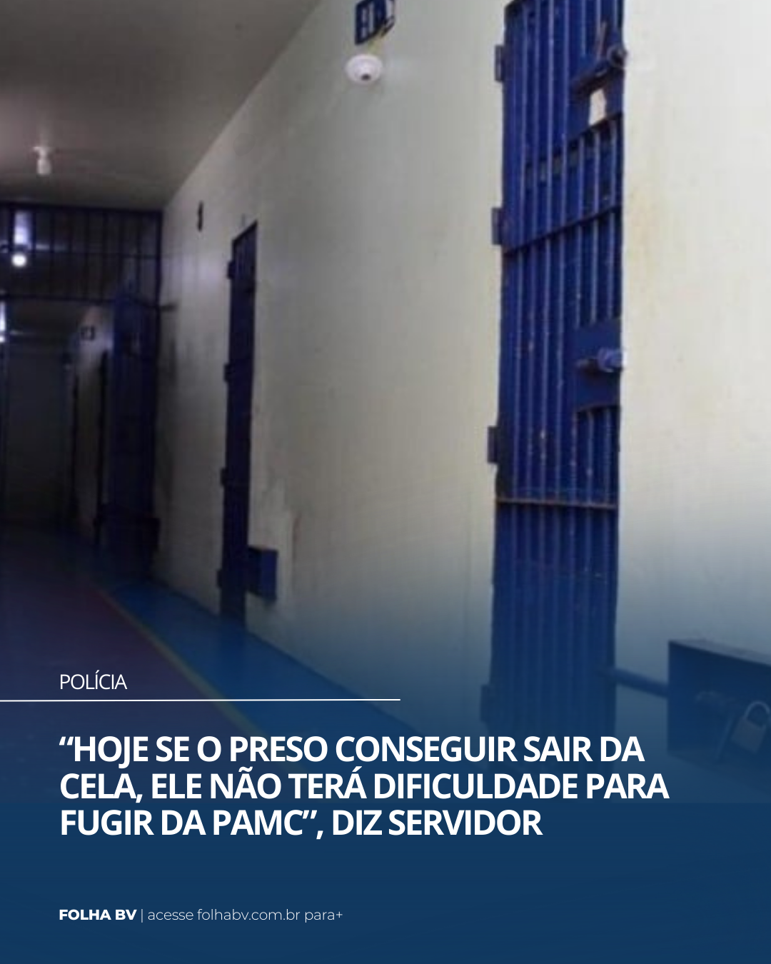 https://www.folhabv.com.br/policia/hoje-se-o-preso-conseguir-sair-da-cela-ele-nao-tera-dificuldade-para-fugir-da-pamc-diz-servidor/