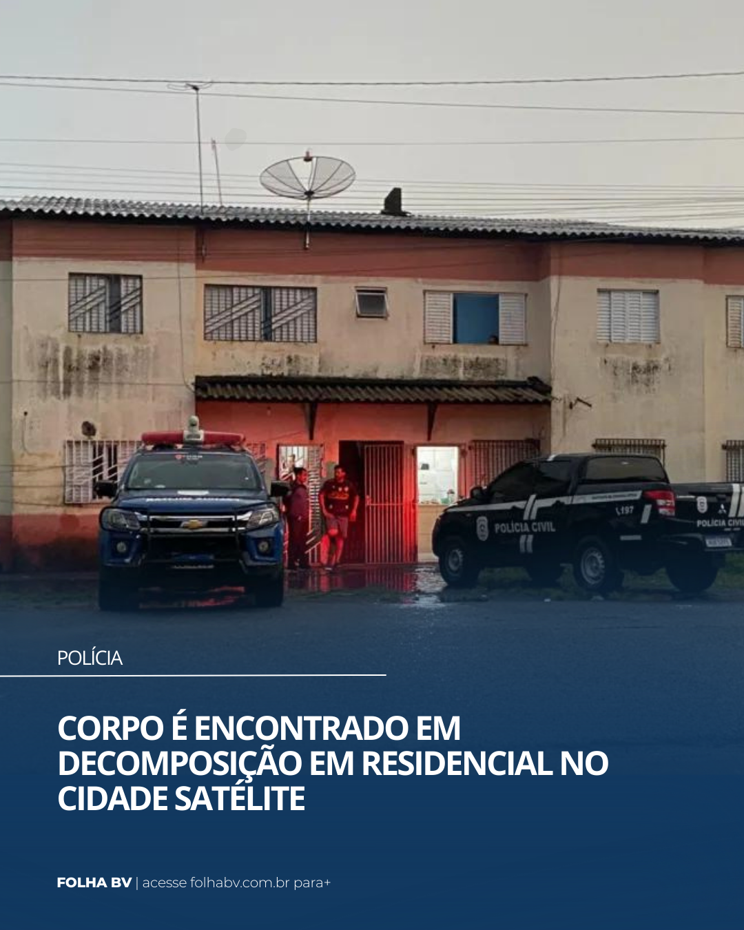 https://www.folhabv.com.br/policia/corpo-e-encontrado-em-decomposicao-em-residencial-no-cidade-satelite/