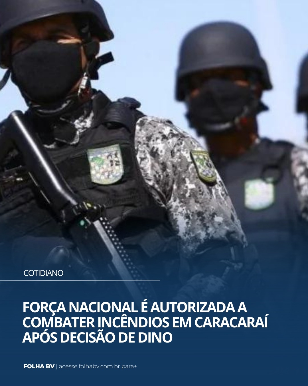 https://www.folhabv.com.br/cotidiano/forca-nacional-e-autorizada-a-combater-incendios-em-caracarai-apos-decisao-de-dino/