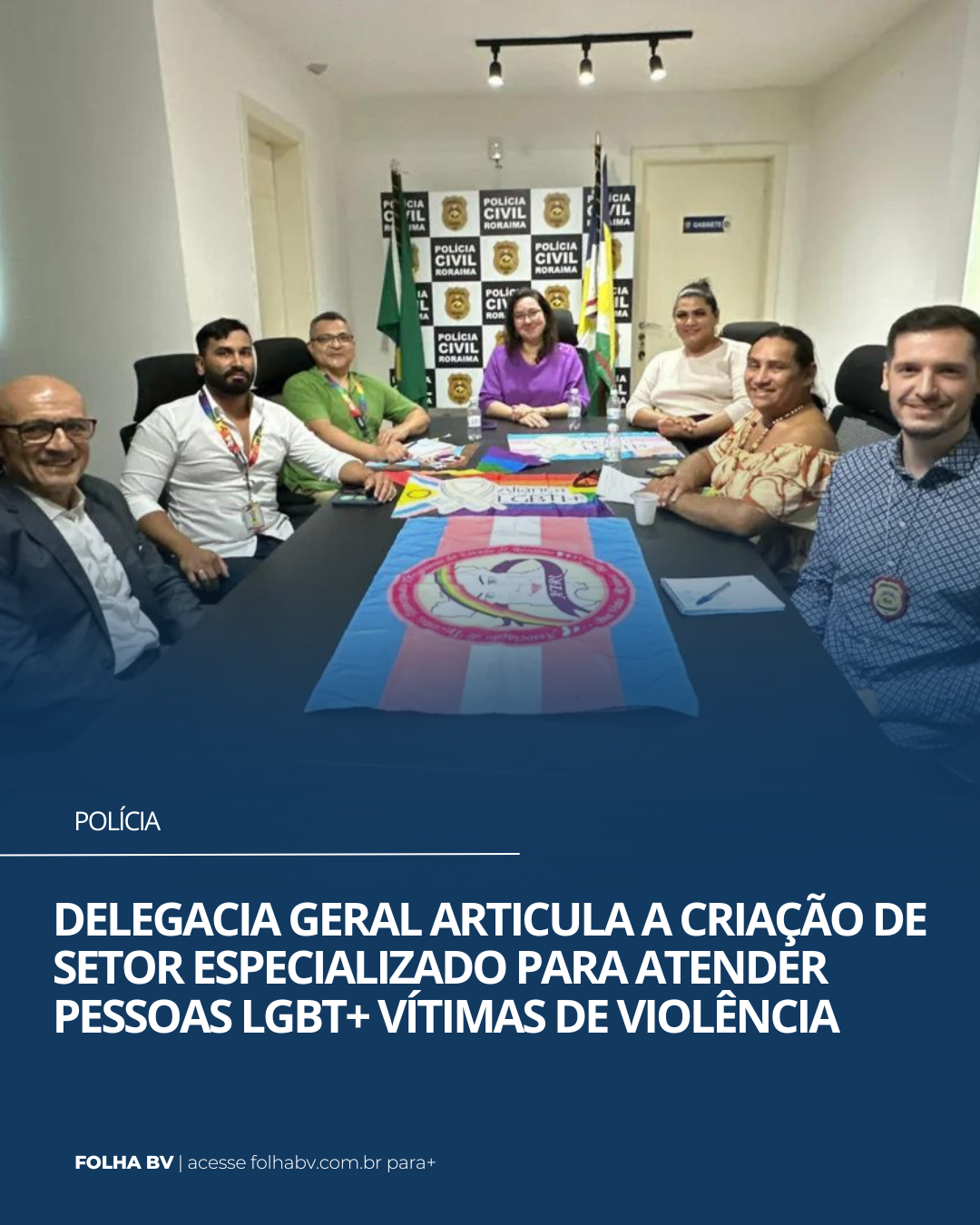 https://www.folhabv.com.br/policia/delegacia-geral-articula-a-criacao-de-um-setor-especializado-para-atender-pessoas-lgbt-vitimas-de-violencia/