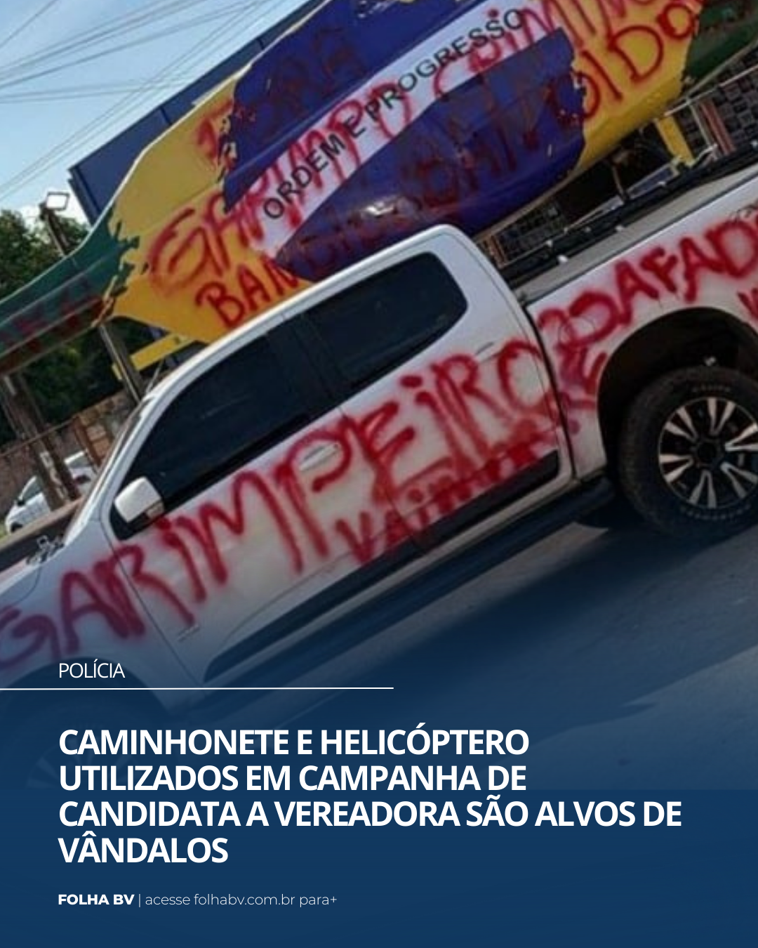 https://www.folhabv.com.br/policia/caminhonete-e-helicoptero-utilizados-em-campanha-de-candidata-a-vereadora-sao-alvos-de-vandalos/