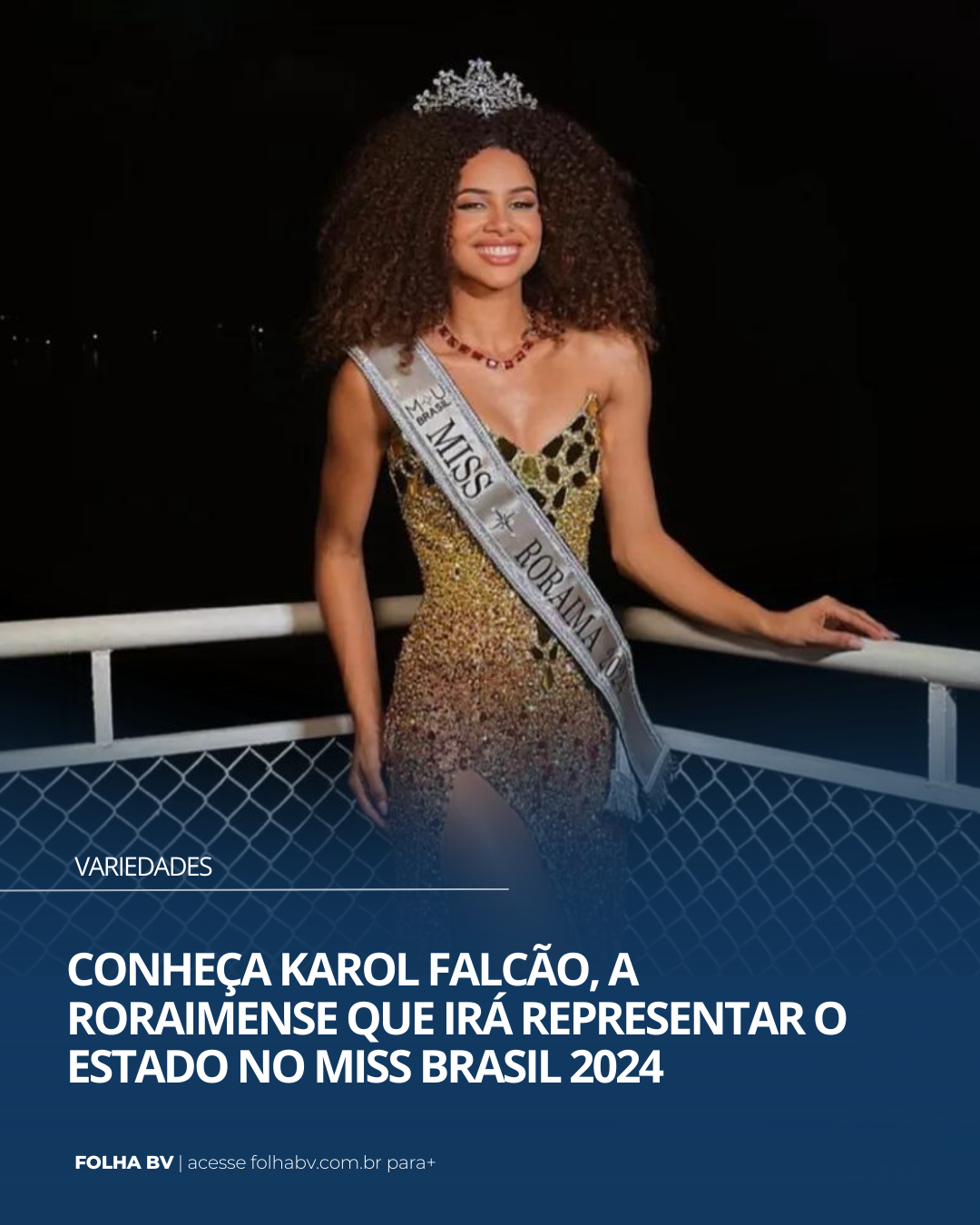 https://www.folhabv.com.br/variedades/conheca-karol-falcao-a-roraimense-que-ira-representar-o-estado-no-miss-brasil-2024/