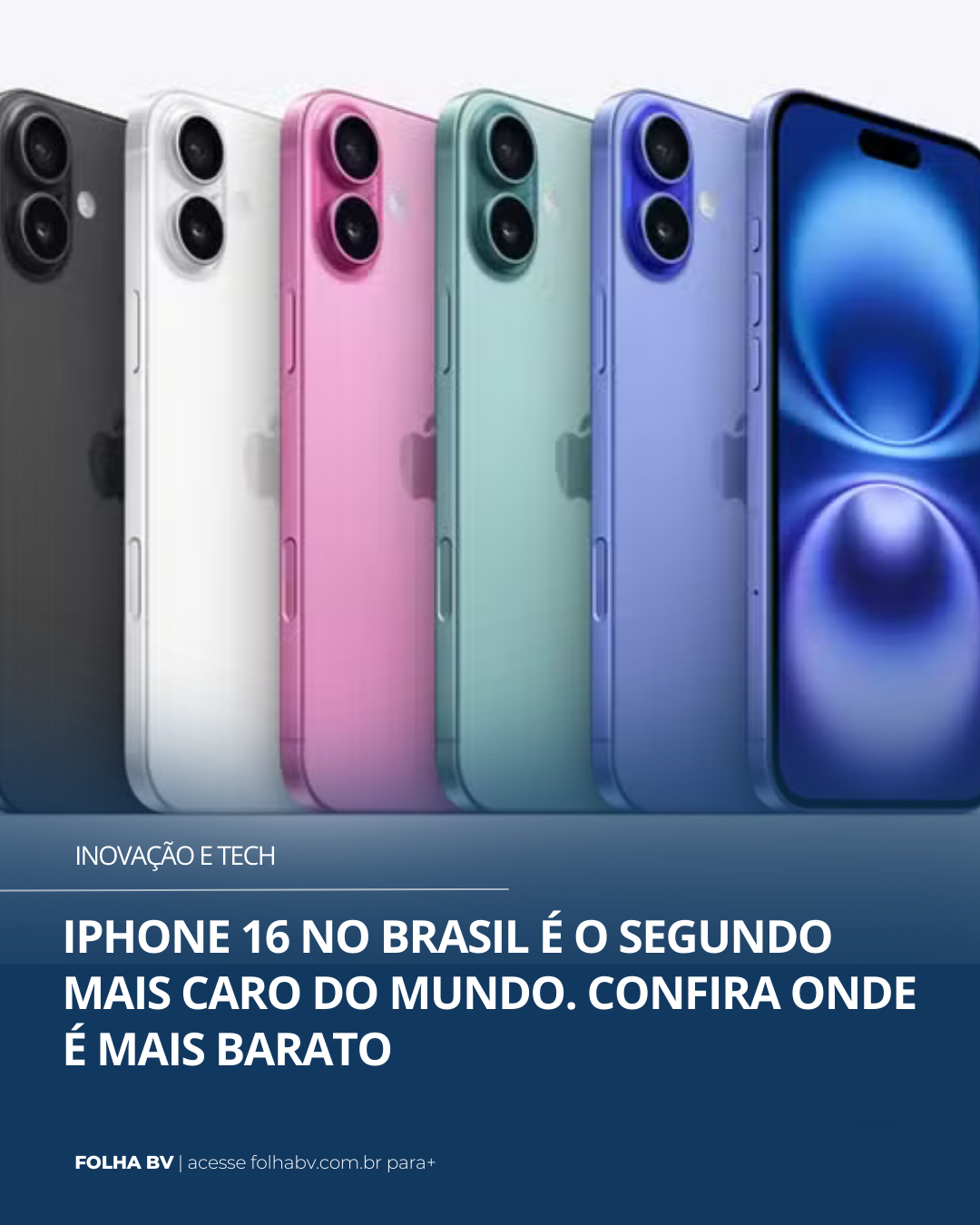 https://www.folhabv.com.br/inovacao-e-tech/iphone-16-no-brasil-e-o-segundo-mais-caro-do-mundo-confira-onde-e-mais-barato/