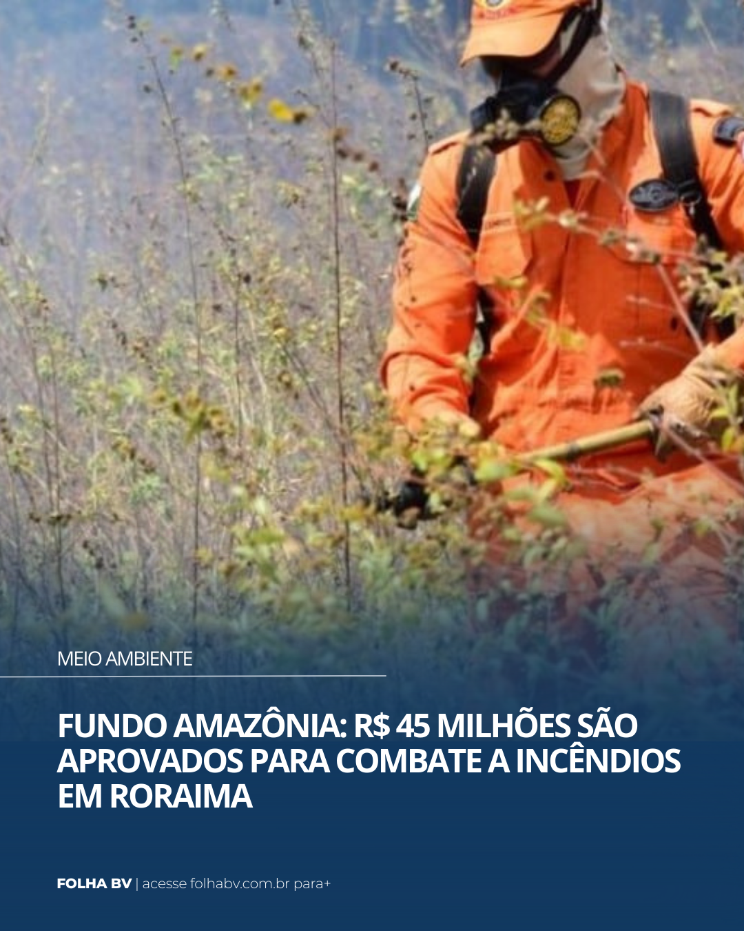 https://www.folhabv.com.br/cotidiano/meio-ambiente/fundo-amazonia-r-45-milhoes-sao-aprovados-para-corpo-de-bombeiros-de-roraima/