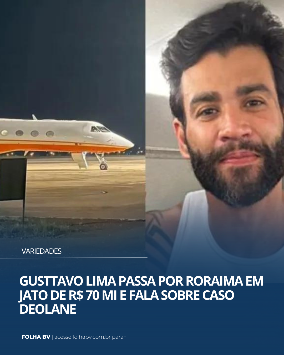 https://www.folhabv.com.br/variedades/gusttavo-lima-passa-por-roraima-em-jato-de-r-70-mi-e-fala-sobre-caso-deolane/