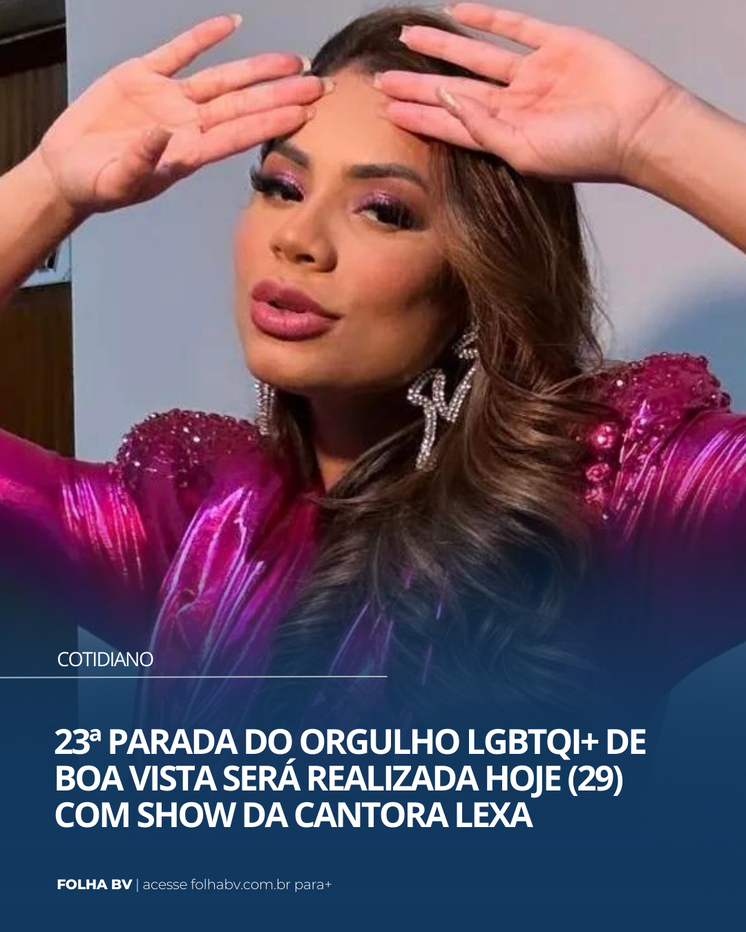 https://www.folhabv.com.br/cotidiano/23a-parada-do-orgulho-lgbtqi-de-boa-vista-sera-realizada-hoje-29-com-show-da-cantora-lexa/