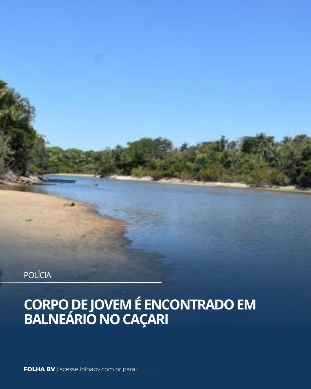 https://www.folhabv.com.br/policia/corpo-de-jovem-e-encontrado-em-balneario-no-cacari/