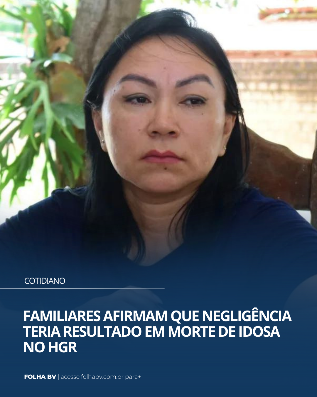 https://www.folhabv.com.br/cotidiano/familiares-afirmam-que-negligencia-resultou-em-morte-de-idosa-no-hgr/