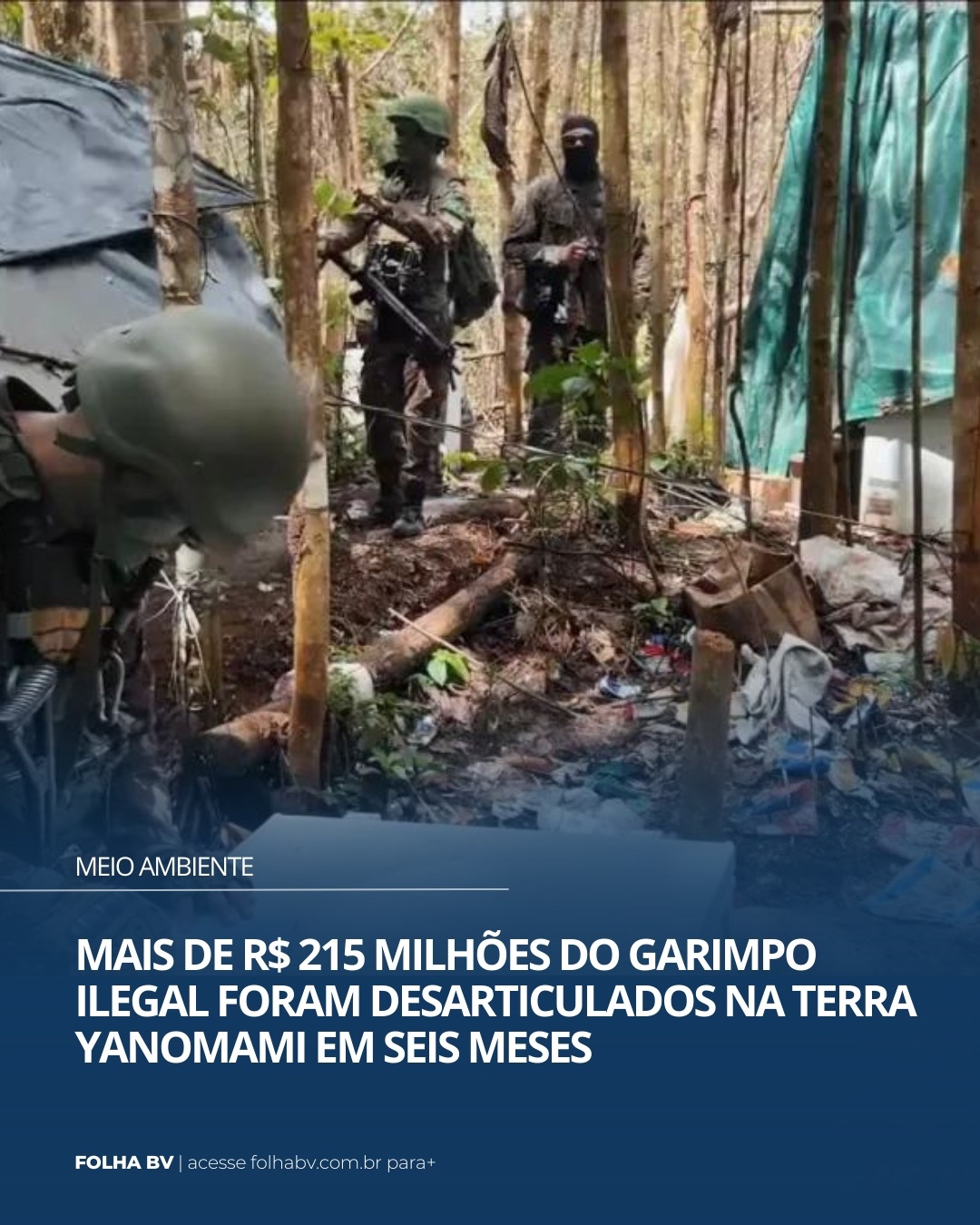 https://www.folhabv.com.br/cotidiano/meio-ambiente/mais-de-r-215-milhoes-do-garimpo-ilegal-foram-desarticulados-na-terra-yanomami-em-seis-meses/