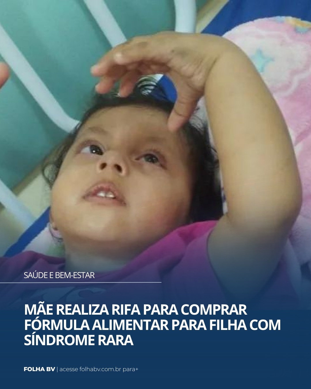 https://www.folhabv.com.br/saude-e-bem-estar/mae-realiza-rifa-para-comprar-formula-alimentar-para-filha-com-sindrome-rara/