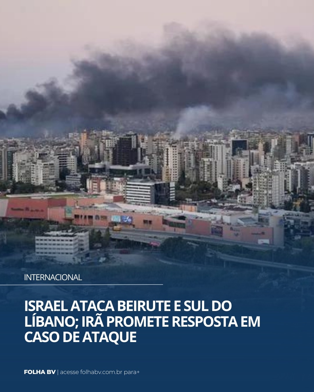 https://www.folhabv.com.br/internacional/israel-ataca-beirute-e-sul-do-libano-ira-promete-resposta-em-caso-de-ataque/