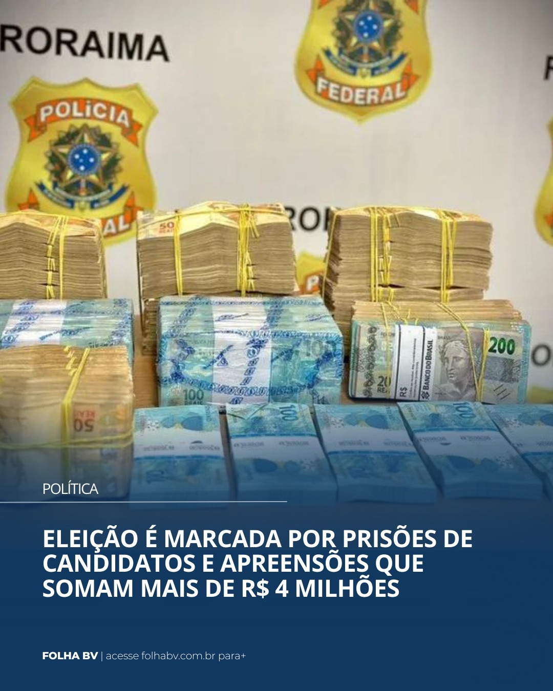 https://www.folhabv.com.br/politica/eleicao-e-marcada-por-prisoes-de-candidatos-e-apreensoes-que-somam-mais-de-r-4-mi/