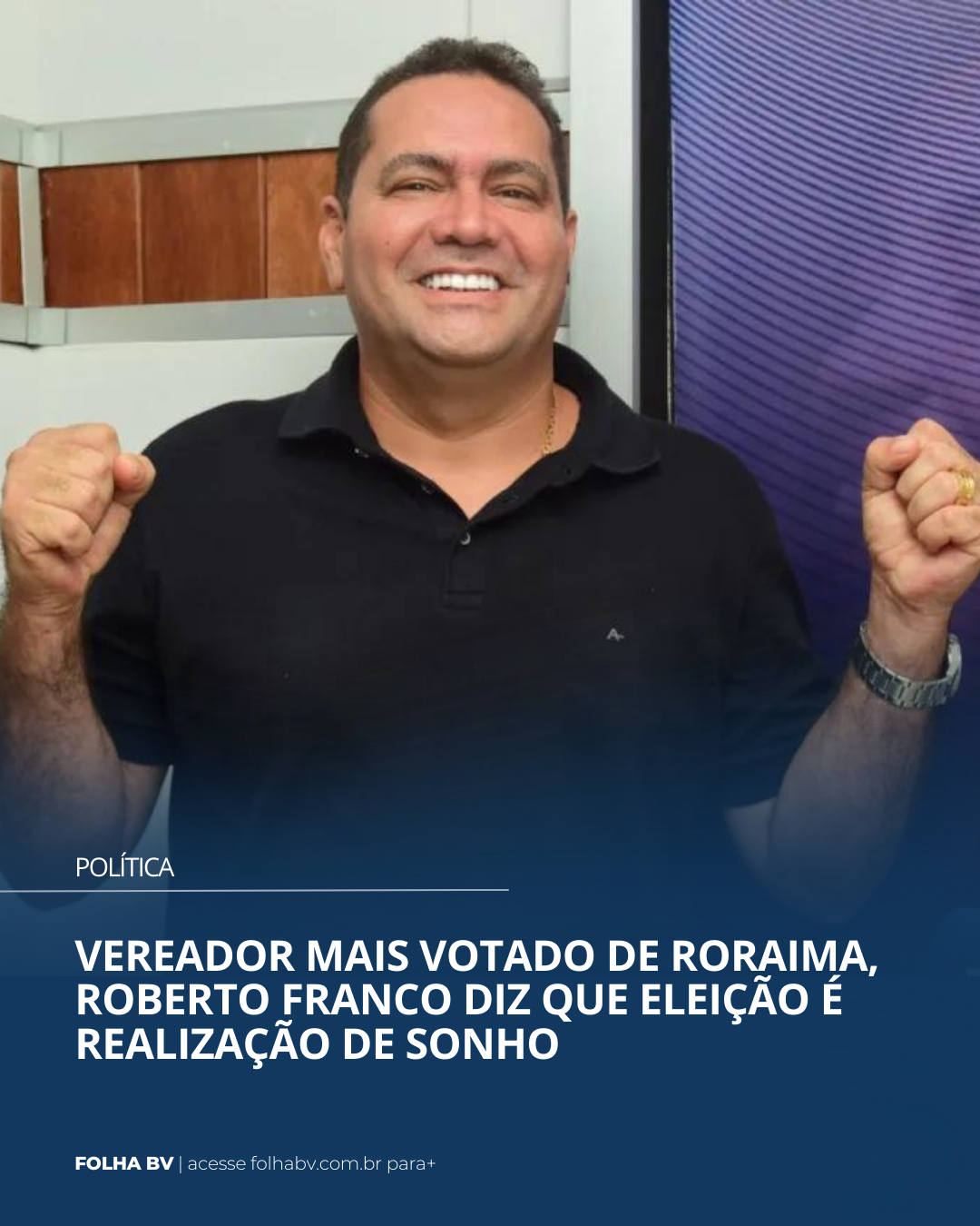 https://www.folhabv.com.br/politica/vereador-mais-votado-de-roraima-roberto-franco-diz-que-eleicao-e-realizacao-de-sonho/