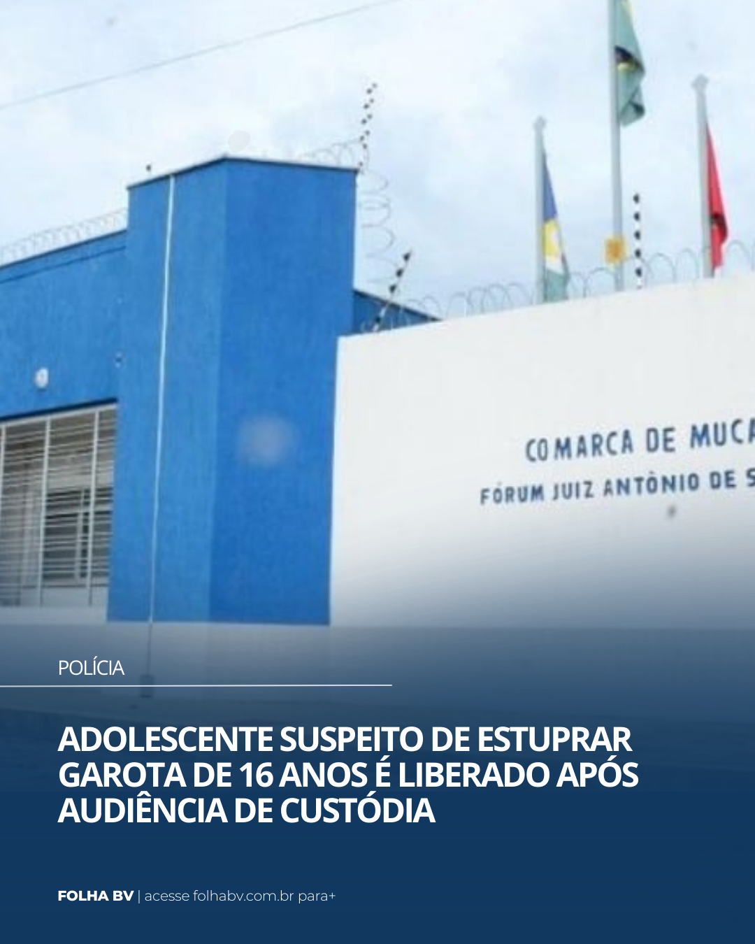 https://www.folhabv.com.br/policia/adolescente-suspeito-de-estuprar-garota-de-16-anos-e-liberado-apos-audiencia-de-custodia/