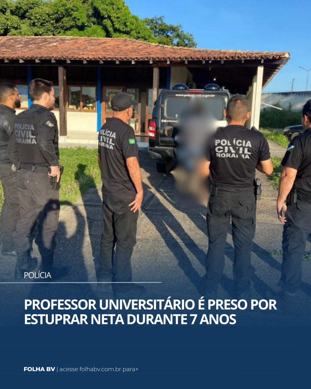 https://www.folhabv.com.br/policia/professor-universitario-e-preso-por-estuprar-neta-durante-7-anos/