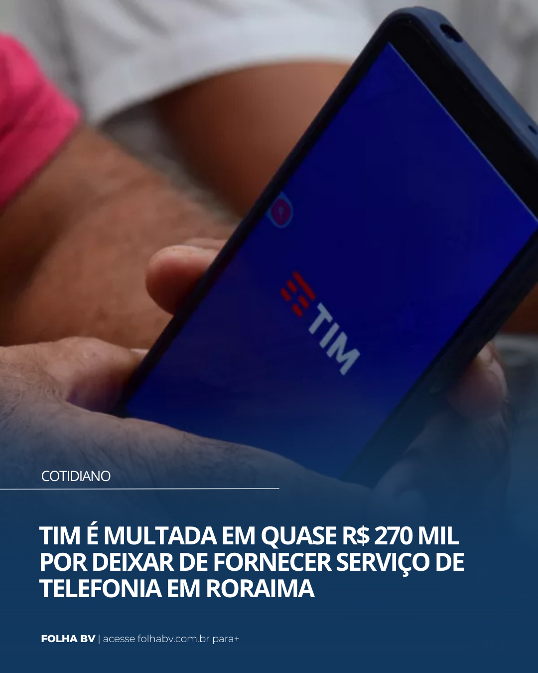 https://www.folhabv.com.br/cotidiano/tim-e-multada-em-quase-r-270-mil-por-deixar-de-fornecer-servico-de-telefonia-em-roraima/