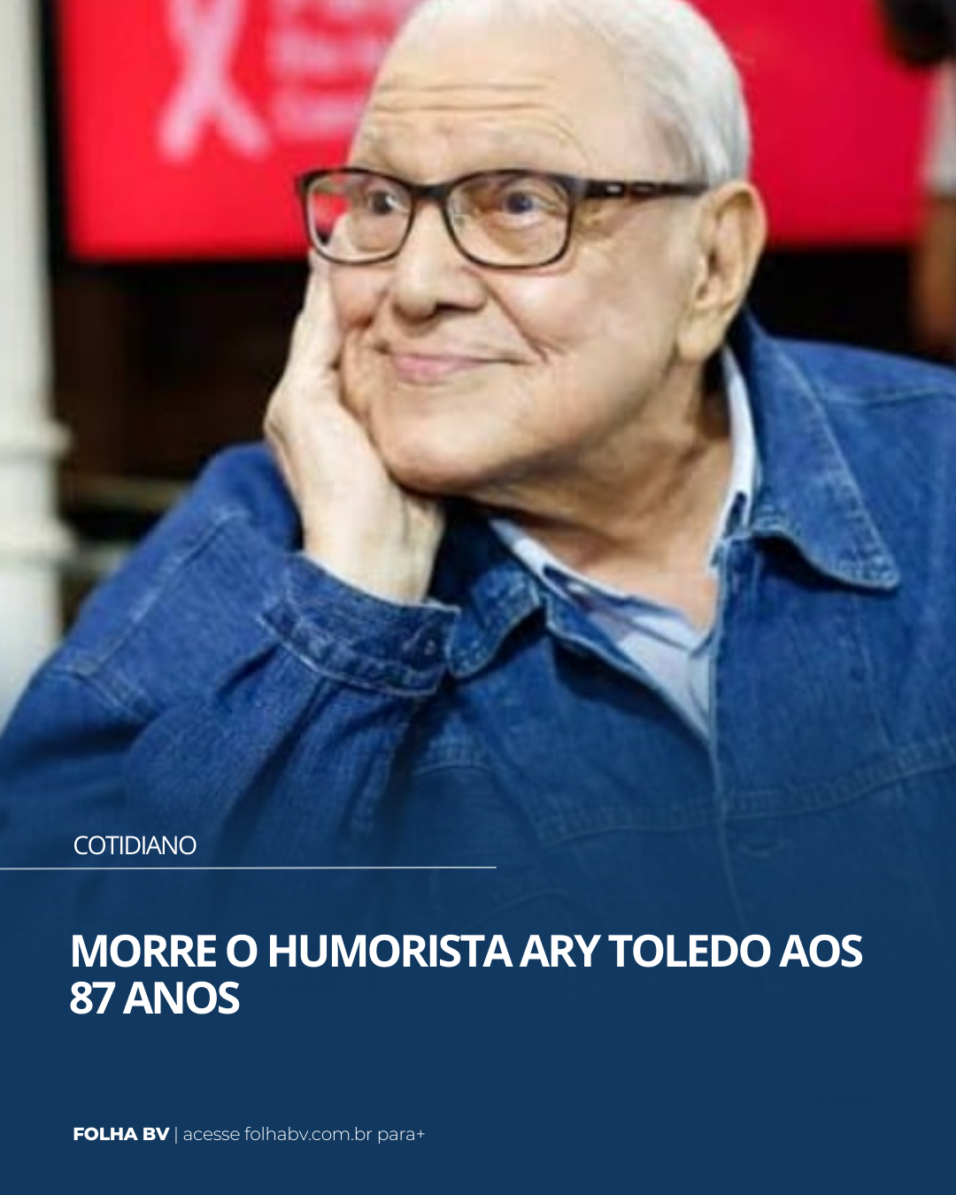 https://www.folhabv.com.br/cotidiano/morre-o-humorista-ary-toledo-aos-87-anos/