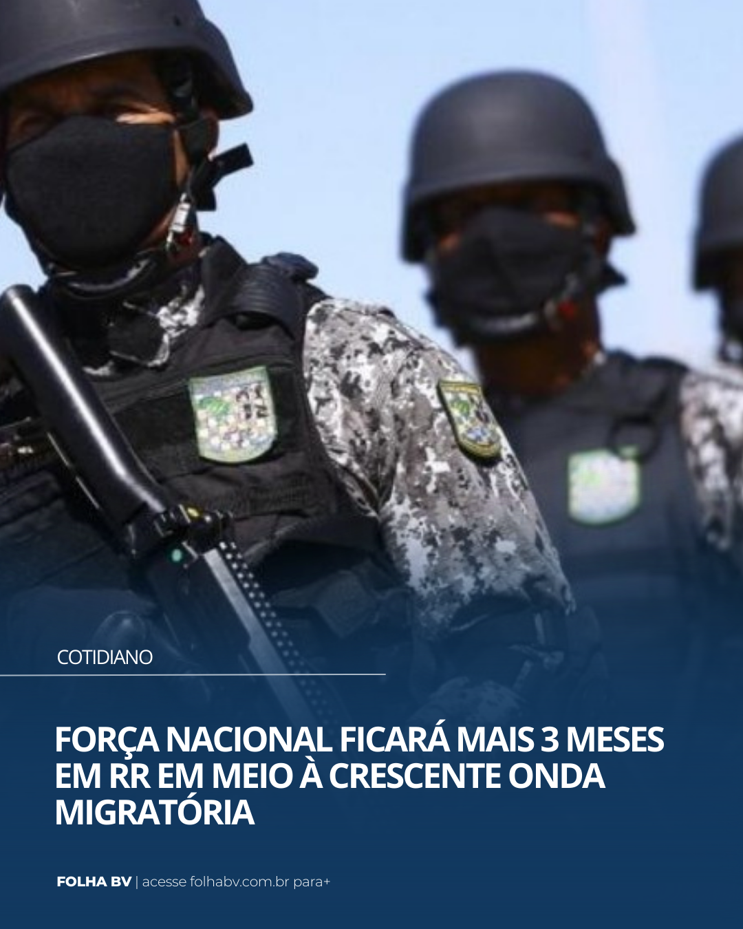 https://www.folhabv.com.br/cotidiano/forca-nacional-ficara-mais-3-meses-em-rr-em-meio-a-crescente-onda-migratoria/