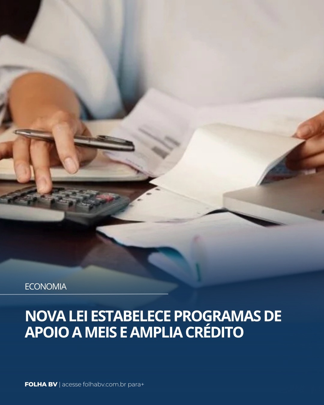 https://www.folhabv.com.br/economia/nova-lei-estabelece-programas-de-apoio-a-meis-e-amplia-credito/