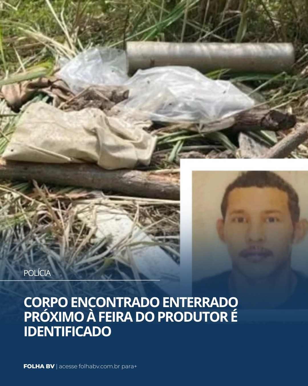 https://www.folhabv.com.br/policia/corpo-encontrado-enterrado-proximo-a-feira-do-produtor-e-identificado/