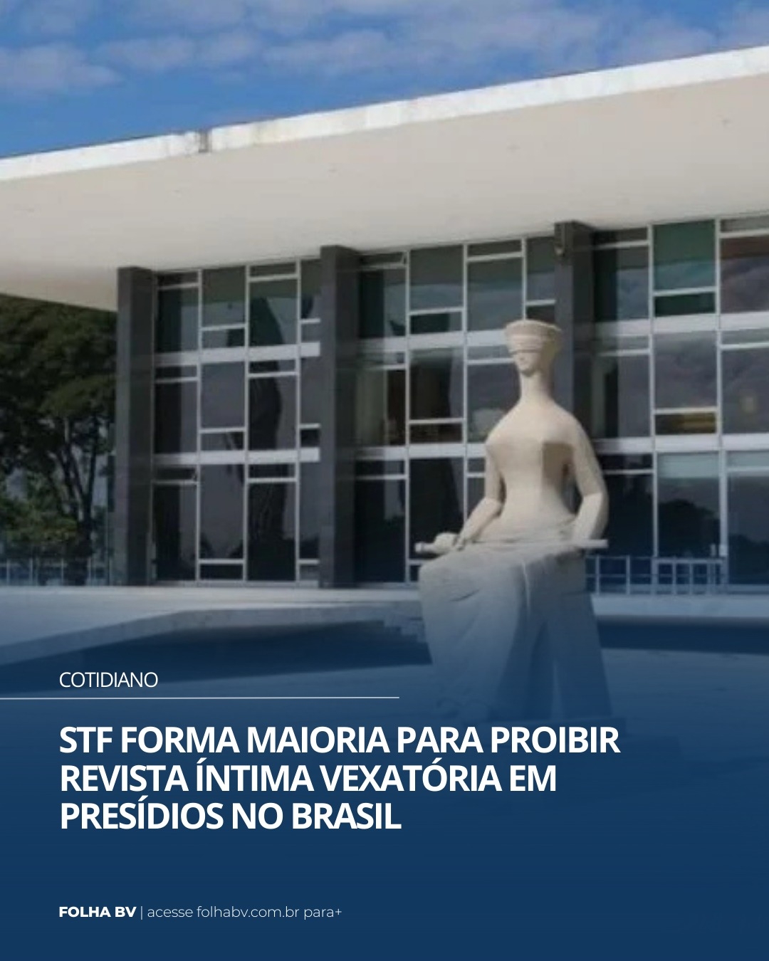 https://www.folhabv.com.br/cotidiano/stf-forma-maioria-para-proibir-revista-intima-vexatoria-em-presidios-no-brasil/