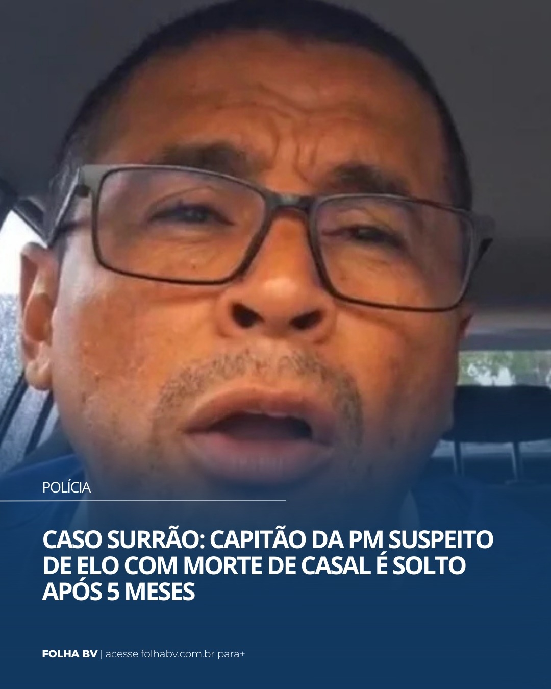 https://www.folhabv.com.br/policia/caso-surrao-capitao-da-pm-suspeito-de-matar-casal-e-solto-apos-5-meses/