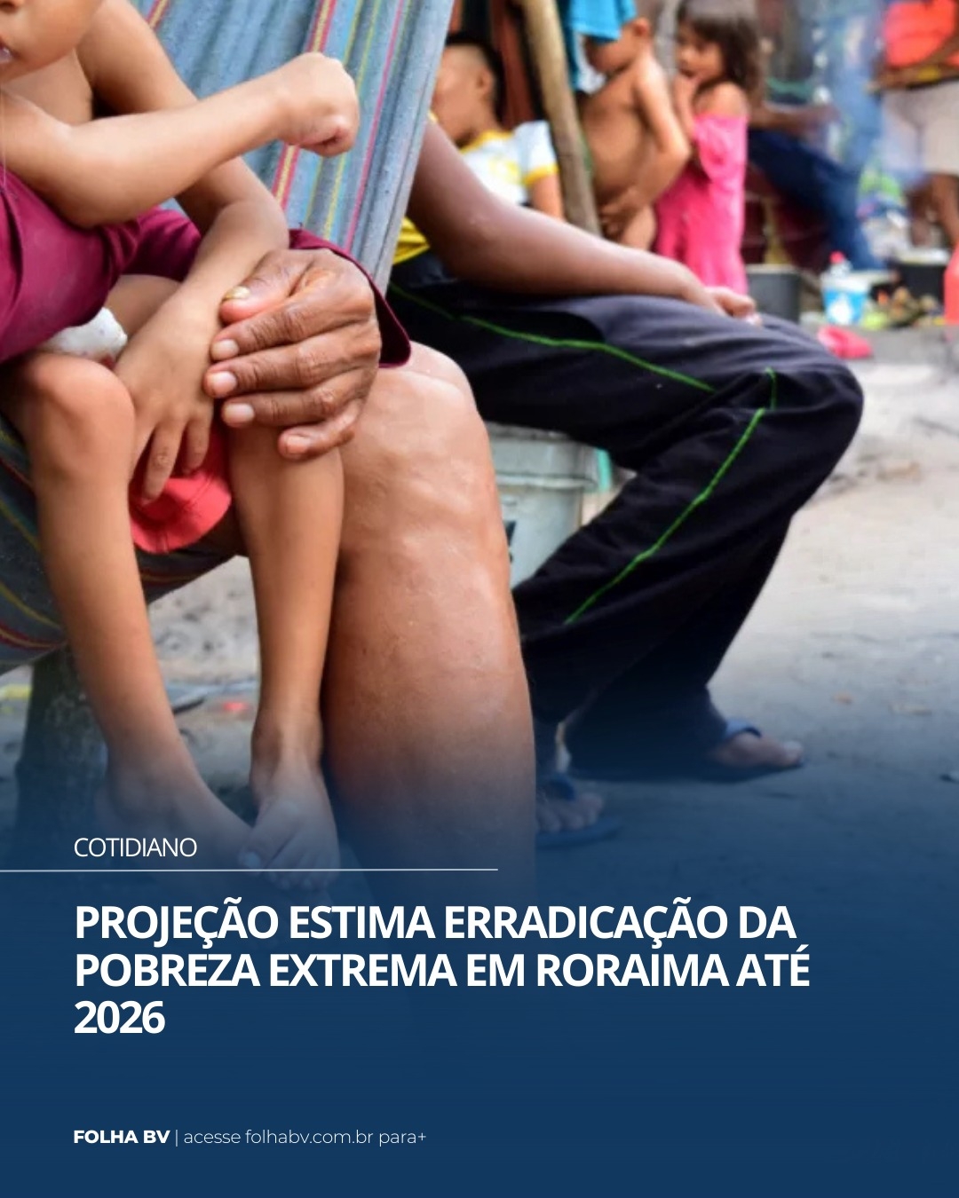 https://www.folhabv.com.br/cotidiano/projecao-estima-erradicacao-da-pobreza-extrema-em-roraima-ate-2026/