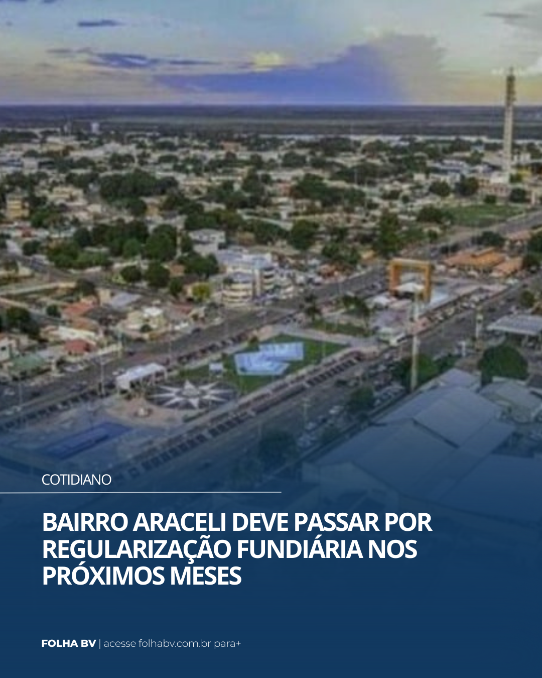 https://www.folhabv.com.br/cotidiano/bairro-araceli-deve-passar-por-regularizacao-fundiaria-nos-proximos-meses/
