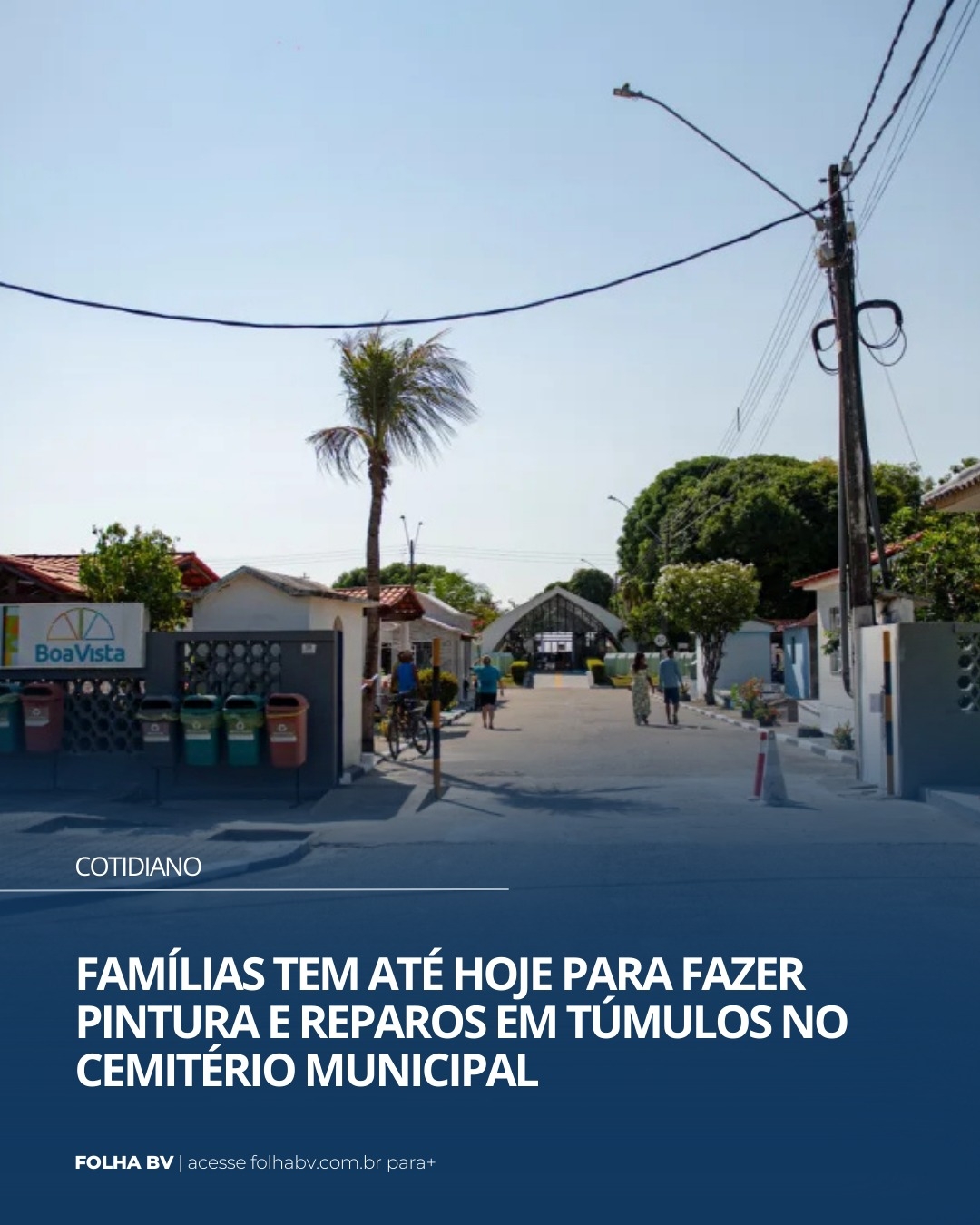 https://www.folhabv.com.br/cotidiano/familias-tem-ate-quinta-para-fazer-pintura-e-reparos-em-tumulos-no-cemiterio-municipal/