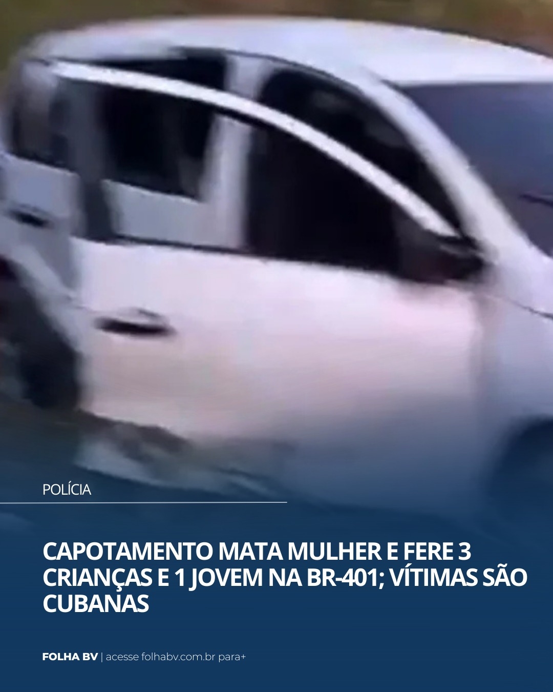 https://www.folhabv.com.br/policia/capotamento-mata-mulher-e-fere-3-criancas-e-1-jovem-na-br-401-vitimas-sao-cubanas/