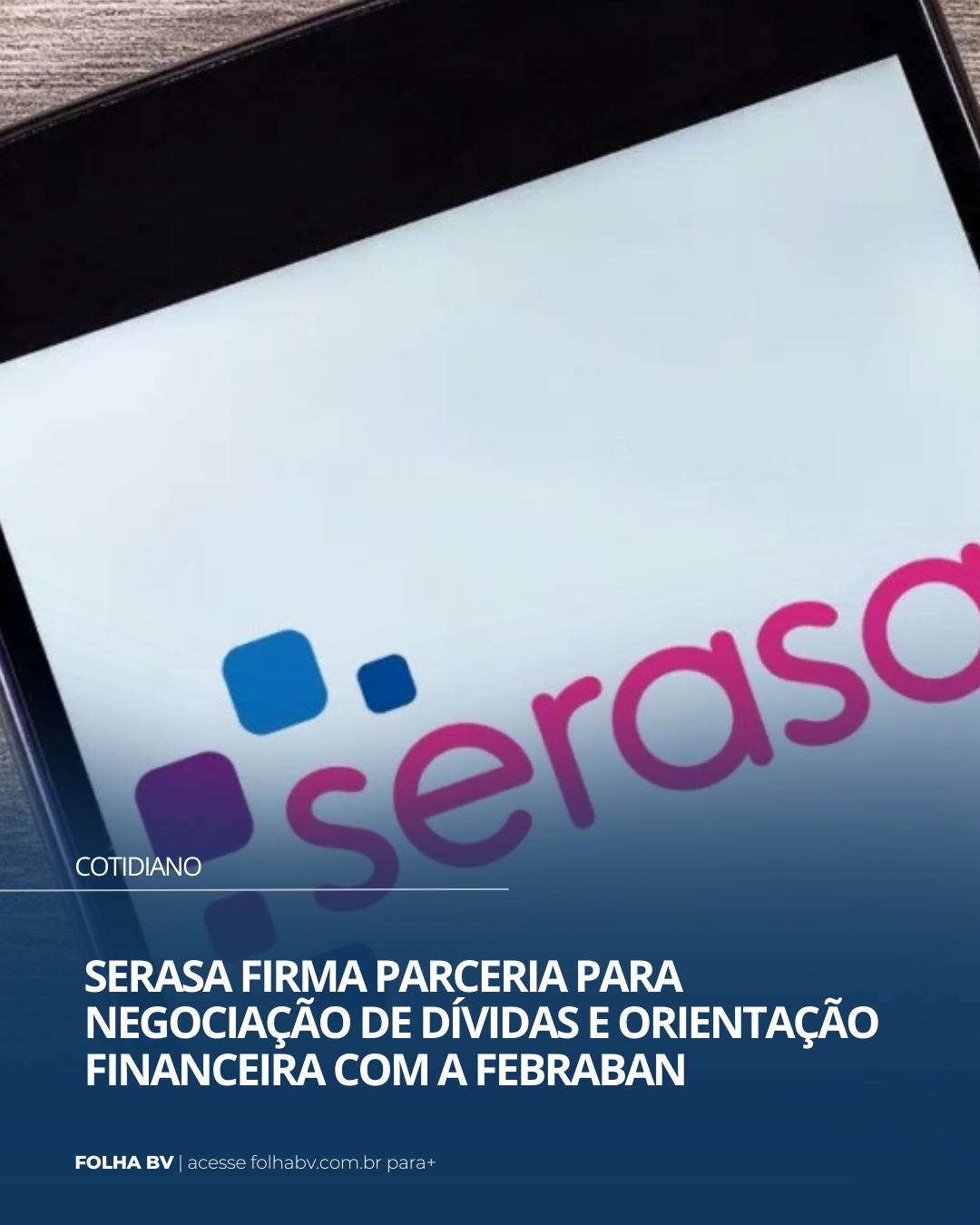 https://www.folhabv.com.br/cotidiano/serasa-firma-parceria-para-negociacao-de-dividas-e-orientacao-financeira-com-a-febraban/