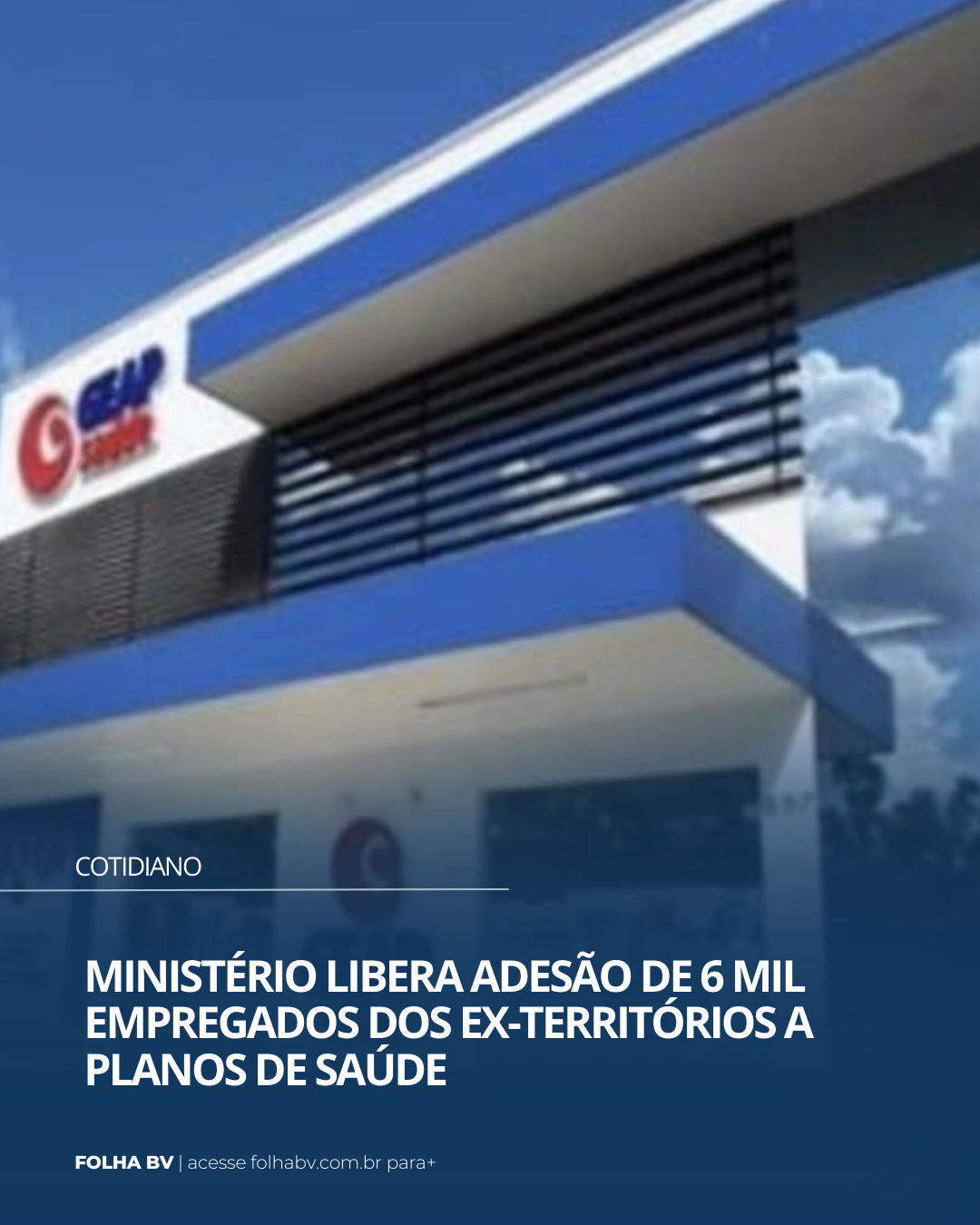 https://www.folhabv.com.br/cotidiano/ministerio-libera-adesao-de-6-mil-empregados-dos-ex-territorios-a-planos-de-saude/