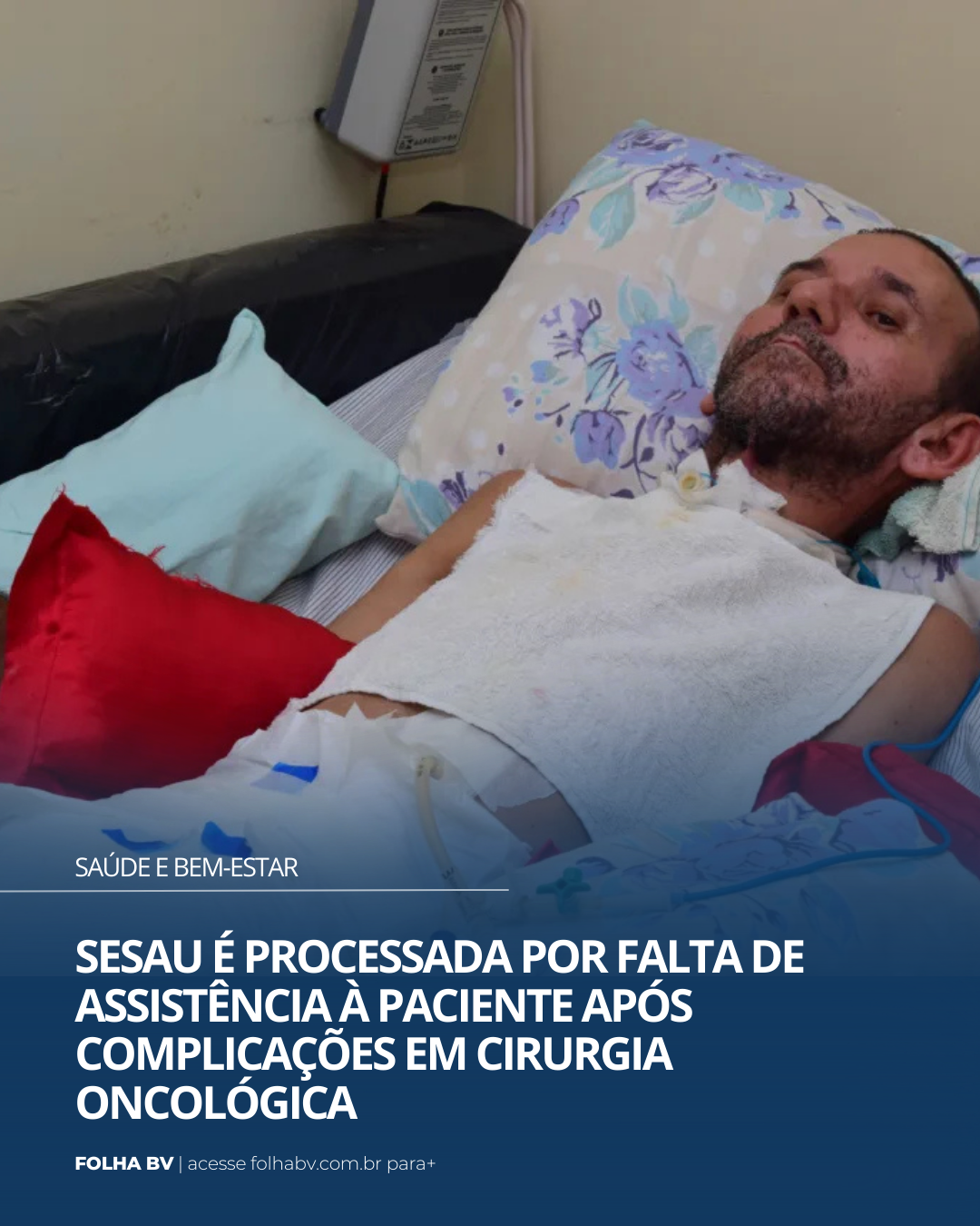 https://www.folhabv.com.br/saude-e-bem-estar/sesau-e-processada-por-falta-de-assistencia-a-paciente-apos-complicacoes-em-cirurgia-oncologica/