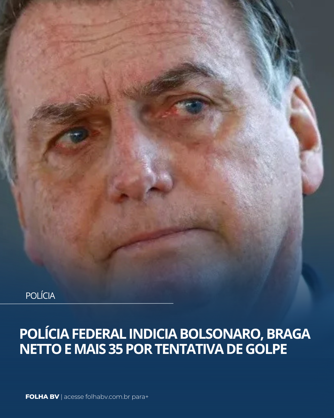 https://www.folhabv.com.br/policia/policia-federal-indicia-bolsonaro-braga-netto-e-mais-35-por-tentativa-de-golpe/