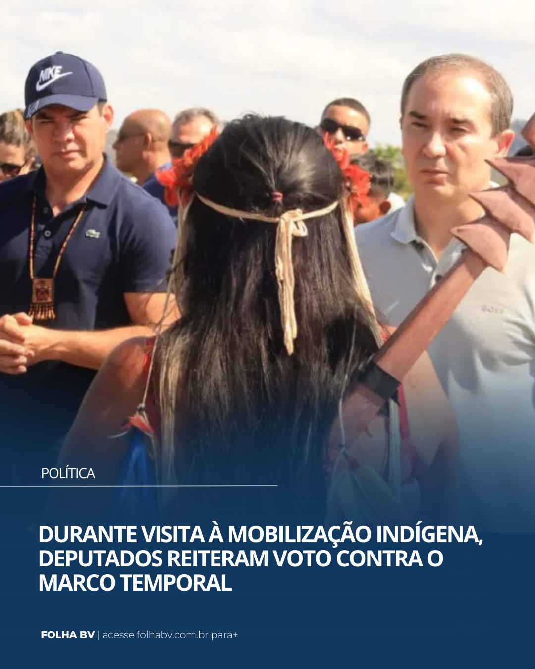 https://www.folhabv.com.br/politica/durante-visita-a-mobilizacao-indigena-deputados-reiteram-voto-contra-o-marco-temporal/
