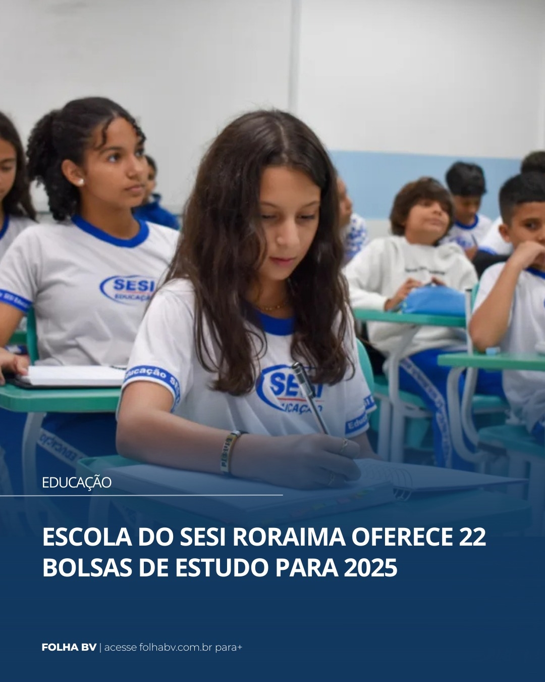 https://www.folhabv.com.br/educacao/escola-do-sesi-roraima-oferece-22-bolsas-de-estudo-para-2025/