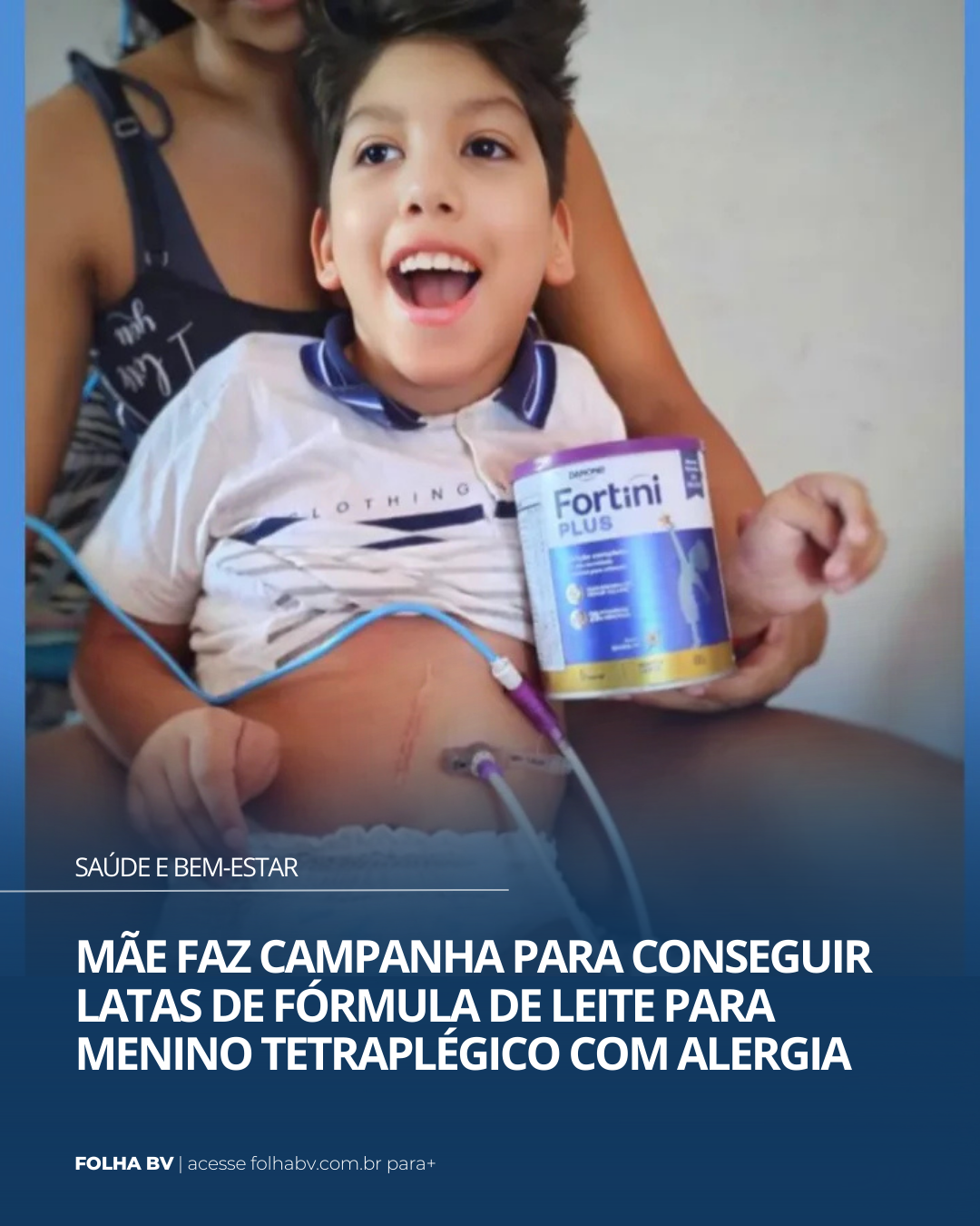 https://www.folhabv.com.br/saude-e-bem-estar/mae-faz-campanha-para-conseguir-latas-de-formula-de-leite-para-menino-tetraplegico-com-alergia/
