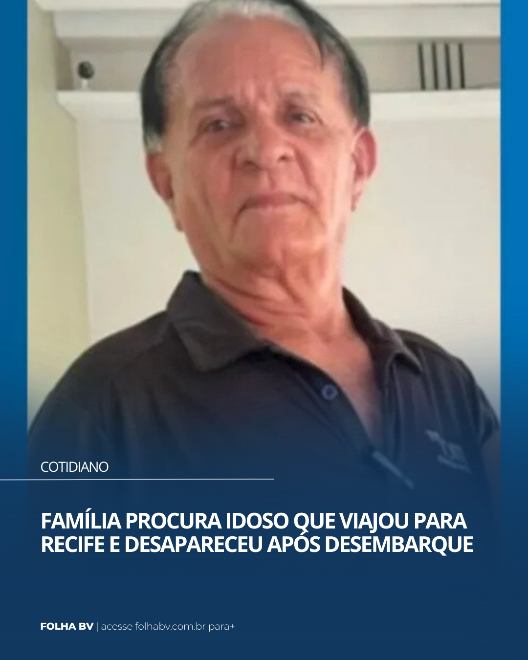 https://www.folhabv.com.br/cotidiano/familia-procura-idoso-que-viajou-para-recife-e-desapareceu-apos-desembarque/