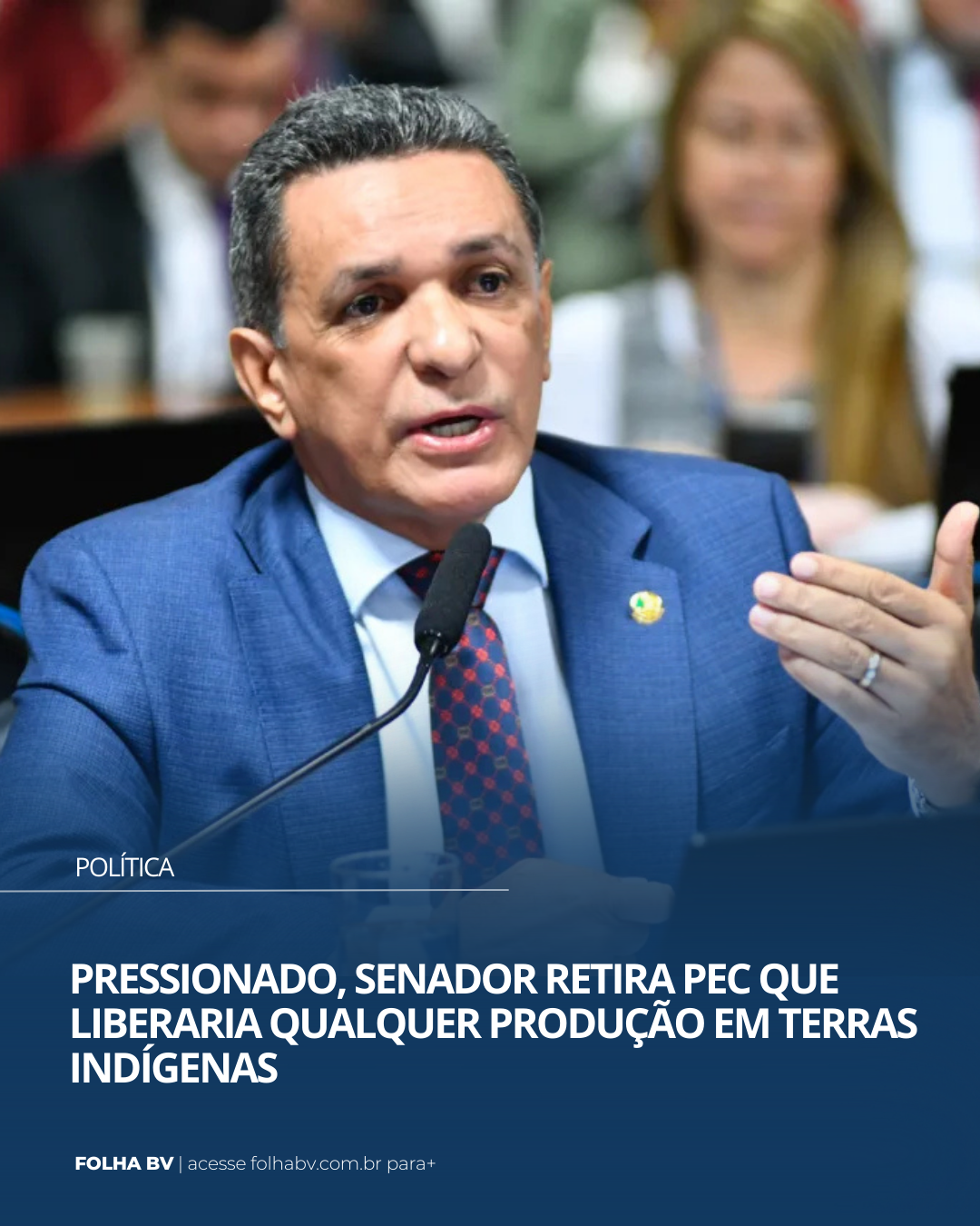 https://www.folhabv.com.br/politica/pressionado-senador-retira-pec-que-liberaria-qualquer-producao-em-terras-indigenas/