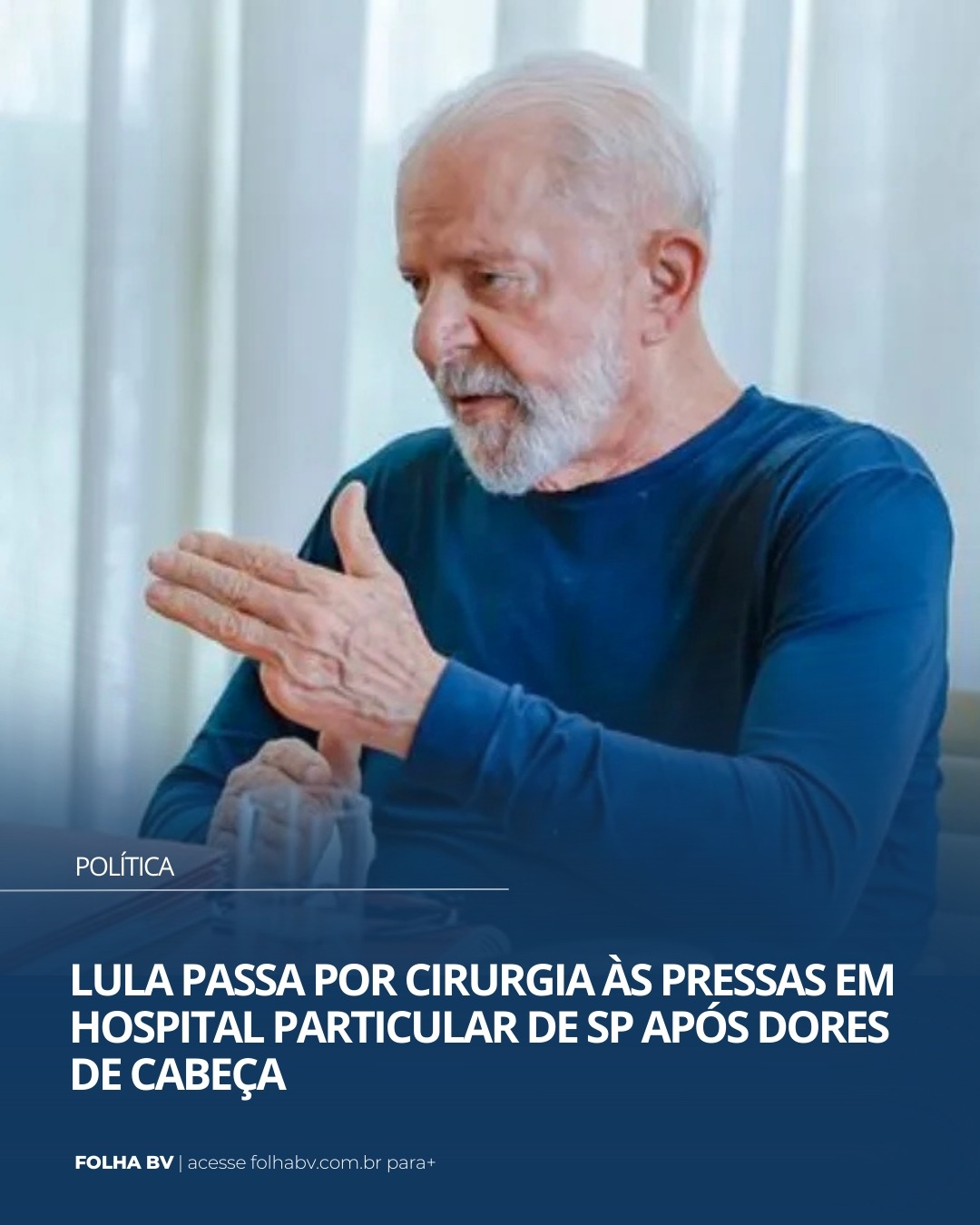https://www.folhabv.com.br/politica/lula-passa-por-cirurgia-as-pressas-em-hospital-particular-de-sp-apos-dores-de-cabeca/