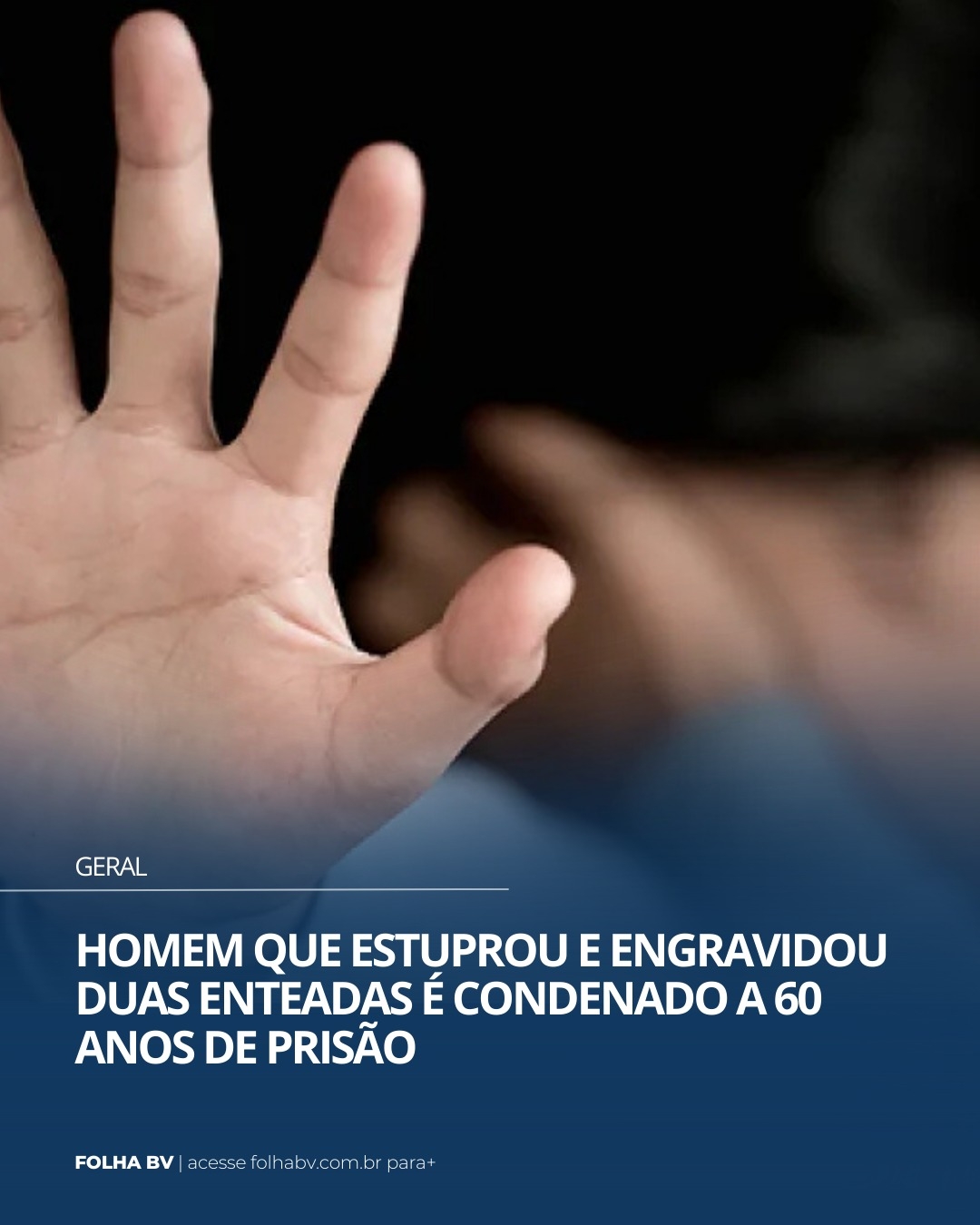 https://www.folhabv.com.br/geral/homem-que-estuprou-e-engravidou-duas-enteadas-e-condenado-a-60-anos-de-prisao/