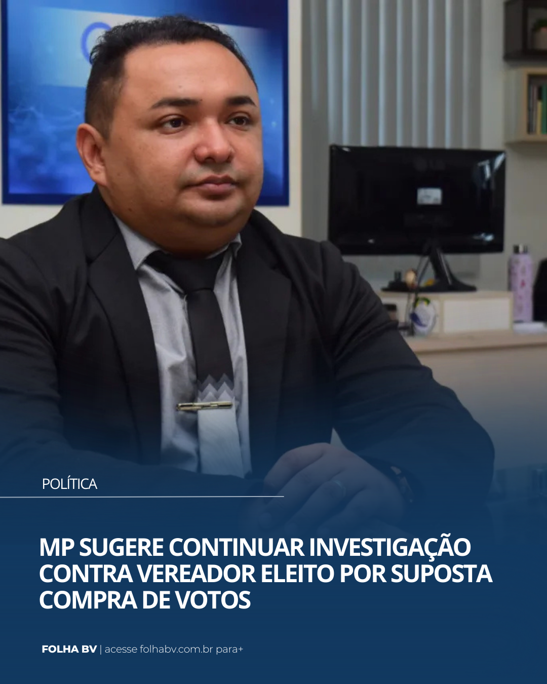 https://www.folhabv.com.br/politica/mp-sugere-continuar-investigacao-contra-vereador-eleito-por-suposta-compra-de-votos/