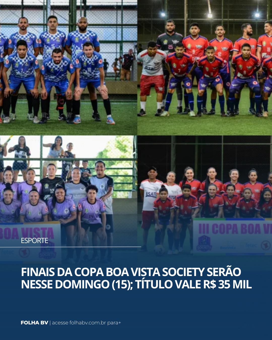 https://www.folhabv.com.br/esporte/finais-da-copa-boa-vista-society-serao-nesse-domingo-15-titulo-vale-r-35-mil/